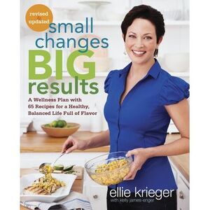 Small Changes, Big Results, Revised and Updated: A Wellness Plan with 65 Recipes